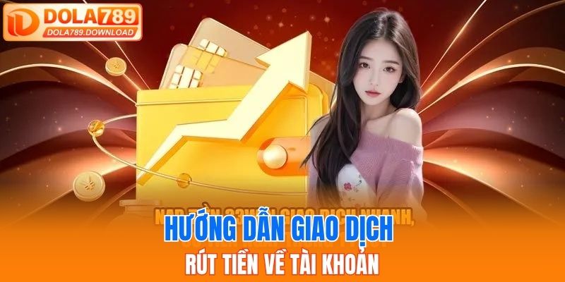 Hướng dẫn giao dịch rút tiền về tài khoản