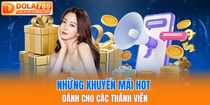 Những khuyến mãi hot dành cho các thành viên