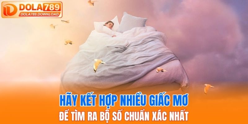 Hãy kết hợp nhiều giấc mơ để tìm ra bộ số chuẩn xác nhất