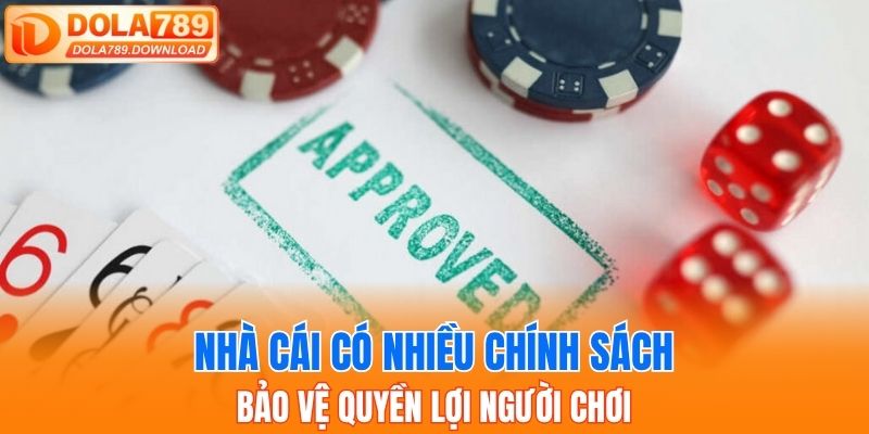 Nhà cái có nhiều chính sách bảo vệ quyền lợi người chơi 